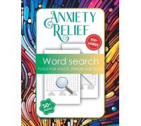 Anxiety Relief Word Search for Adults, Seniors and Teens: Large Print Relaxation Activity Book for Adults, 450 Word Search Puzzle Books