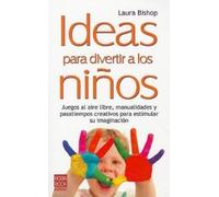 Laura Bishop Ideas Para Divertir a Los Niños (Tascabile)