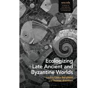 Laura Borghetti Ecologizing Late Ancient and Byzantine Worlds (Copertina rigida)