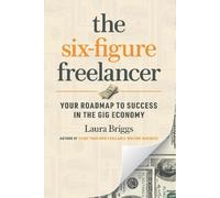 Laura Briggs The Six-Figure Freelancer (Tascabile)