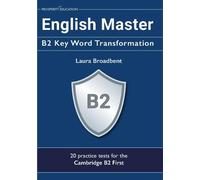 Laura Broadbent English Master B2 Key Word Transformation: 20 practi (Tascabile)