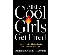 Laura Brown Kristina O'Neill All the Cool Girls Get Fired (Copertina rigida)