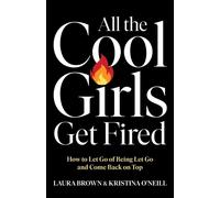 Laura Brown Kristina O'Neill All the Cool Girls Get Fired (Copertina rigida)