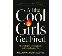 Laura Brown Kristina O'Neill All the Cool Girls Get Fired (Tascabile)