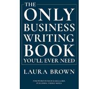 Laura Brown The Only Business Writing Book You'll Ever Need (Copertina rigida)