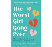 The Worst Girl Gang Ever: The ultimate guide to recovery after miscarriage and baby loss with guidance from experts in mindfulness, grief, therapy and relationships.