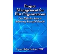 Laura Burford Project Management for Flat Organizations (Copertina rigida)