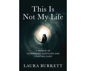 Laura Burkett This Is Not My Life (Tascabile)