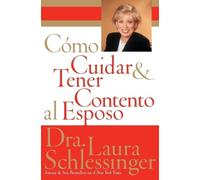 Laura C Schlessinger Como Cuidar y Tener Contento al Esposo (Tascabile)