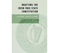 Laura Cahillane Drafting the Irish Free State Constitution (Tascabile)