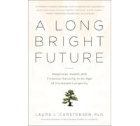 Laura Carstensen A Long Bright Future (Tascabile)
