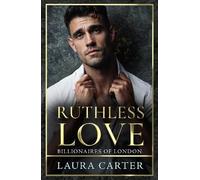 Laura Carter Ruthless Love: A wickedly tempting dark billiona (Copertina rigida)