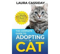 Laura Cassiday The Complete Guide to Adopting a Cat (Tascabile)