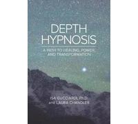 Depth Hypnosis: A Path to Healing, Power, and Transformation
