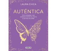 Auténtica/ Authentic: Cómo empezar a ser verdaderamente tú y darte el permiso de brillar