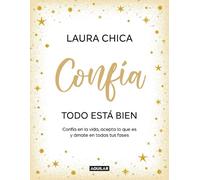 Laura Chica Confía. Todo está bien / Trust. Everything Is Fin (Copertina rigida)