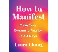 Laura Chung Laura Chung How to Manifest (Copertina rigida)