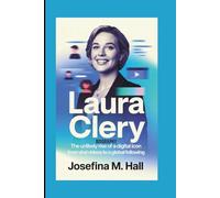 LAURA CLERY BIOGRAPHY: The Unlikely Rise of a Digital Icon From Viral Videos to a Global Following