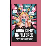LAURA CLERY: UNFILTERED: From Viral Fame to Personal Chaos - The Real Story Behind the Laughs