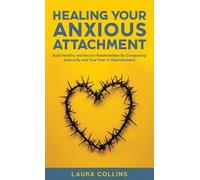 Laura Collins Healing Your Anxious Attachment (Copertina rigida)