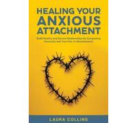 Laura Collins Healing Your Anxious Attachment (Tascabile)