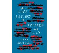 Laura Creedle The Love Letters of Abelard and Lily (Copertina rigida)