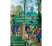 Laura Crombie Archery and Crossbow Guilds in Medieval Flander (Copertina rigida)