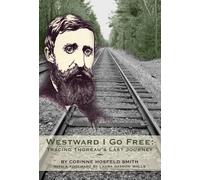Laura Dassow Walls Corinne Hosfeld Smith Westward I Go Free (Tascabile)