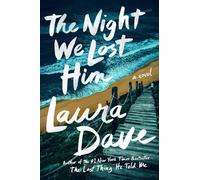 Laura Dave The Night We Lost Him: A Novel (Tascabile)