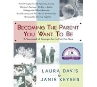 Becoming the Parent You Want to Be: A Sourcebook of Strategies for the First