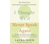 Laura Davis I Thought We'd Never Speak Again (Tascabile)