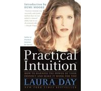 Practical Intuition: How to Harness the Power of Your Instinct and Make It Work for You