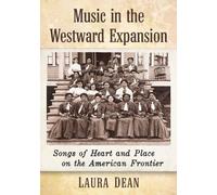 Laura Dean Music in the Westward Expansion (Tascabile)