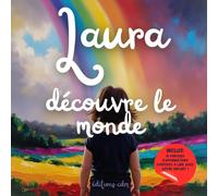 Laura découvre le monde: Livre personnalisé, histoire magique, affirmations positives, éveil et émerveillement, moment en famille, confiance en soi, ... paisible : Laura découvre le monde