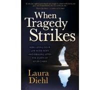 Laura Diehl When Tragedy Strikes (Tascabile)