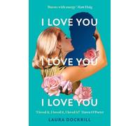 Laura Dockrill I Love You, I Love You, I Love You (Copertina rigida)