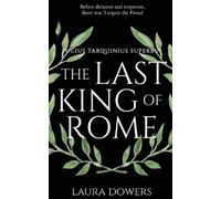 Laura Dowers The Last King of Rome (Tascabile) Rise of Rome