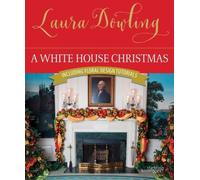 A White House Christmas: Including Floral Design Tutorials