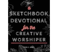 Laura E Gomez A Sketchbook Devotional for the Creative Worshiper (Tascabile)