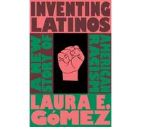 Laura E. Gomez Inventing Latinos (Copertina rigida)