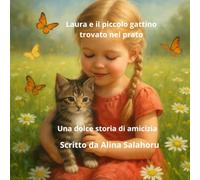 Laura e il piccolo gattino trovato nel prato: Una storia dolce sull'amicizia