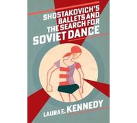 Laura E. Kenned Shostakovich's Ballets and the Search for Soviet Dan (Tascabile)