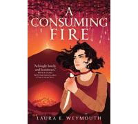 Laura E. Weymouth A Consuming Fire (Tascabile)