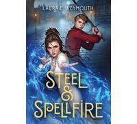 Laura E Weymouth Steel & Spellfire (Copertina rigida)