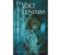 Laura E. Weymouth The Voice Upstairs (Copertina rigida)