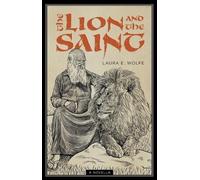 Laura E Wolfe The Lion and the Saint (Tascabile)