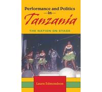 Laura Edmondson Performance and Politics in Tanzania (Tascabile)