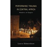 Laura Edmondson Performing Trauma in Central Africa (Tascabile)