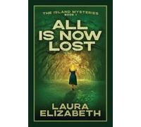 Laura Elizabeth All Is Now Lost (Tascabile) Island Mysteries