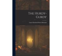 Laura Elizabeth Howe 1850- Richards The Hurdy-gurdy (Tascabile)